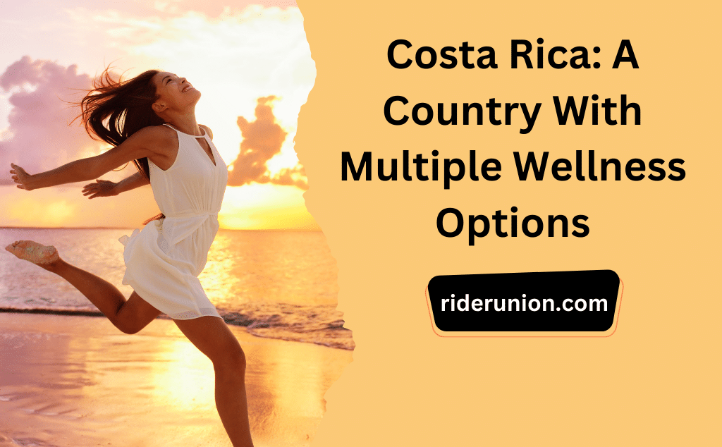 Costa Rica: A Country with Multiple Wellness Options